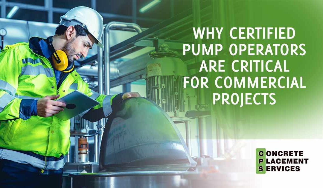 Why Certified Pump Operators Are Critical for Commercial Projects