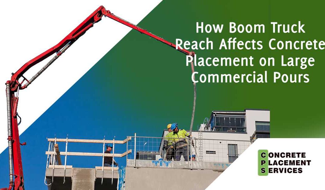 How Boom Truck Reach Affects Concrete Placement on Large Commercial Pours