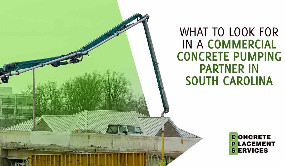 What to Look for in a Commercial Concrete Pumping Partner in South Carolina